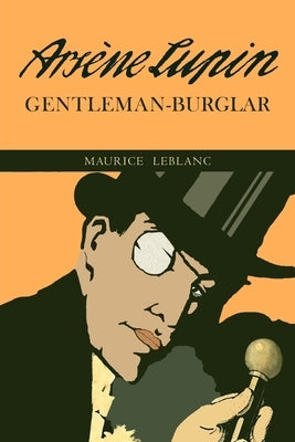 The Extraordinary Adventures of Arsene Lupin, Gentleman-Burglar Paperback Martino Fine Books