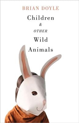 Children & Other Wild Animals: Notes on Badgers, Otters, Sons, Hawks, Daughters, Dogs, Bears, Air, Bobcats, Fishers, Mascots, Charles Darwin, Newts, Oregon State University Press