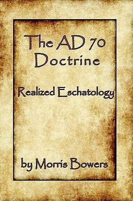 The A.D. 70 Theory by Bowers, Morris G.