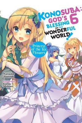 Paperback of Konosuba God's Blessing on This Wonderful World! Vol. 6 Light Novel, featuring Princess of the Six Flowers, by Yen On.