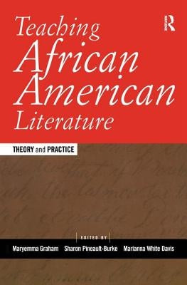 Teaching African American Literature: Theory and Practice by Graham, Maryemma