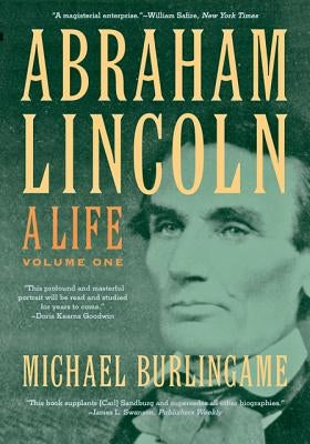 Abraham Lincoln: A Life by Burlingame, Michael