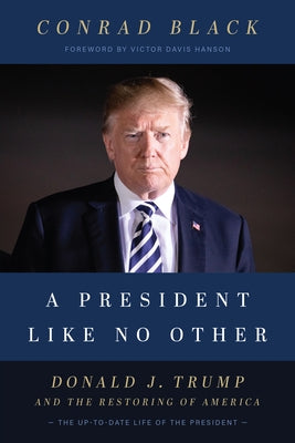 A President Like No Other: Donald J. Trump and the Restoring of America by Black, Conrad