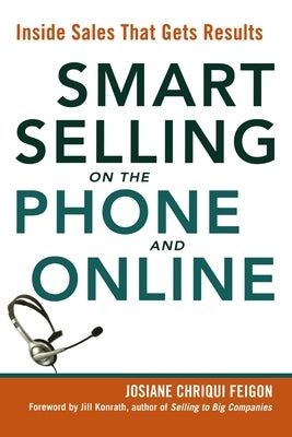 Smart Selling on the Phone and Online: Inside Sales That Gets Results by Feigon, Josiane