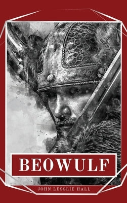 Beowulf: An Anglo-Saxon Epic Poem by Lesslie Hall, John