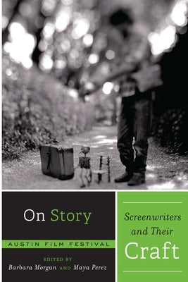 On Story - Screenwriters and Their Craft Paperback University of Texas Press