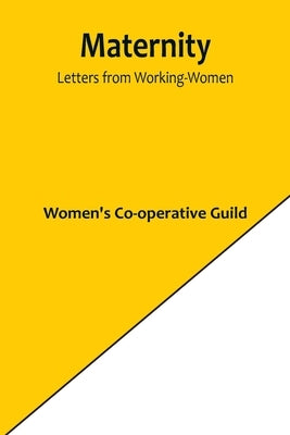 Maternity: Letters from Working-Women Paperback Alpha Edition