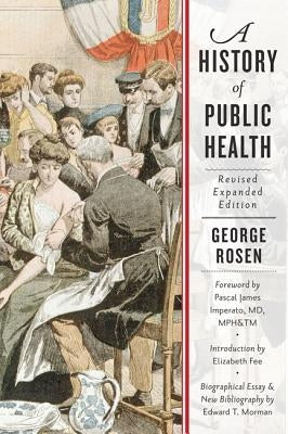 A History of Public Health by Rosen, George