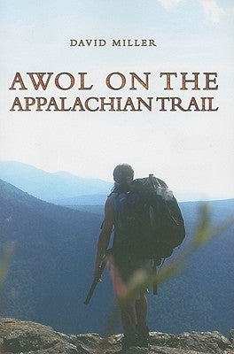 AWOL on the Appalachian Trail by Miller, David