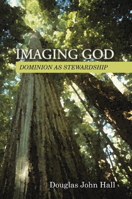 Imaging God: Dominion as Stewardship Paperback Wipf & Stock Publishers