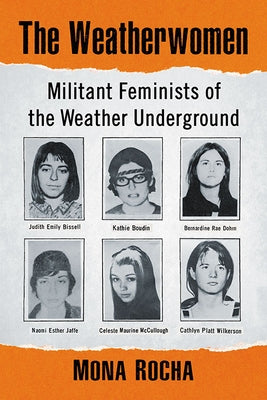 Weatherwomen: Militant Feminists of the Weather Underground Paperback McFarland and Company, Inc.