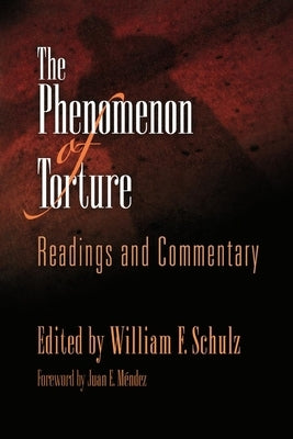 The Phenomenon of Torture: Readings and Commentary Paperback University of Pennsylvania Press