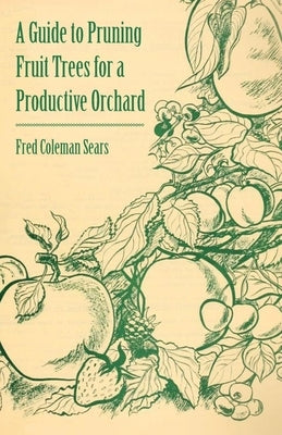 A Guide to Pruning Fruit Trees for a Productive Orchard Paperback Read Books