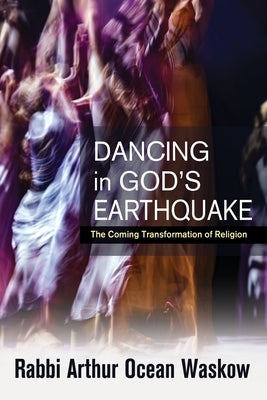 Dancing in God's Earthquake: The Coming Transformation of Religion Orbis Books