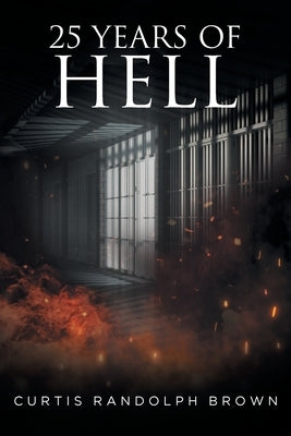 25 Years of Hell by Brown, Curtis