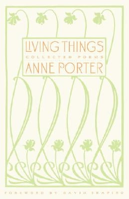 Living Things: Collected Poems by Porter, Anne