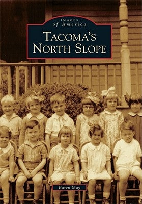Tacoma's North Slope Paperback Arcadia Publishing (SC)