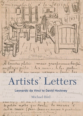 Artists' Letters: Leonardo Da Vinci to David Hockney by Bird, Michael