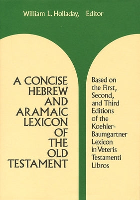 A Concise Hebrew and Aramaic Lexicon of the Old Testament by Holladay, William L.