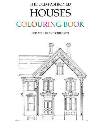 The Old Fashioned Houses Colouring Book by Morrison, Hugh