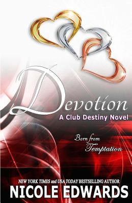 Devotion: A Club Destiny Novel by Edwards, Nicole