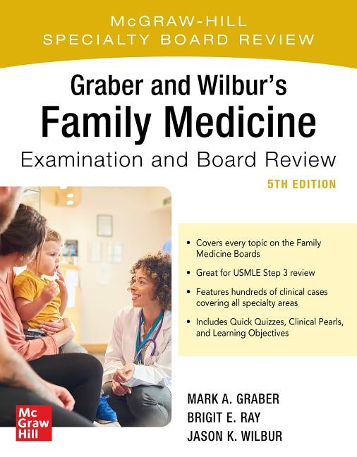 Graber and Wilbur's Family Medicine Examination and Board Review, Fifth Edition Paperback McGraw Hill / Medical