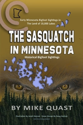 The Sasquatch in Minnesota by Quast, Mike