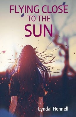 Flying Close to the Sun Paperback Lyndal Hennell
