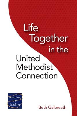 Life Together in the United Methodist Connection Paperback Discipleship Resources