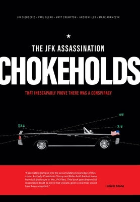 The JFK Assassination Chokeholds by DiEugenio, James