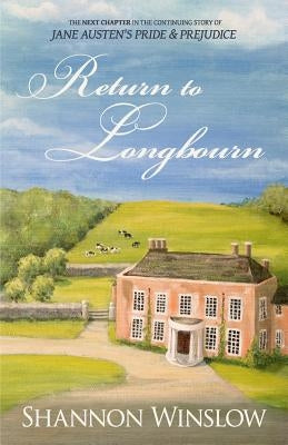 Return To Longbourn: The Next Chapter in the Continuing Story of Jane Austen's Pride and Prejudice Paperback Heather Ridge Arts