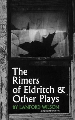The Rimers of Eldritch: And Other Plays by Wilson, Lanford