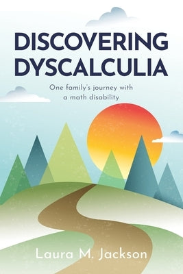 Discovering Dyscalculia: One family's journey with a math disability Paperback Ghf Press