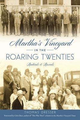 Martha's Vineyard in the Roaring Twenties: Radicals & Rascals Paperback History Press