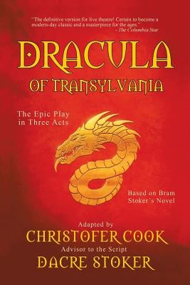 Dracula of Transylvania: The Epic Play in Three Acts by Cook, Christofer