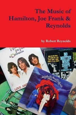 The Music of Hamilton, Joe Frank & Reynolds by Reynolds, Robert