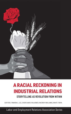 A Racial Reckoning in Industrial Relations: Storytelling as Revolution from Within Paperback Labor and Employment Research Association