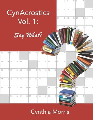 CynAcrostics Volume 1: Say What? Paperback Cynthia Morris
