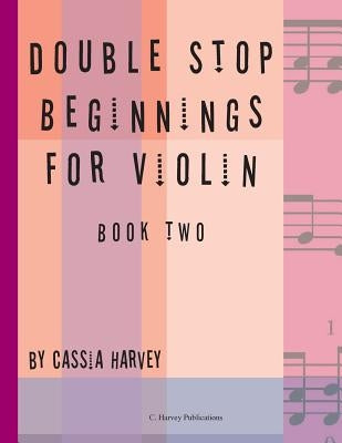 Double Stop Beginnings for Violin, Book Two by Harvey, Cassia