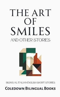 The Art of Smiles and Other Stories: Bilingual Italian-English Short Stories by Books, Coledown Bilingual