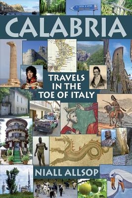 Calabria: Travels in the toe of Italy Paperback Createspace Independent Publishing Platform