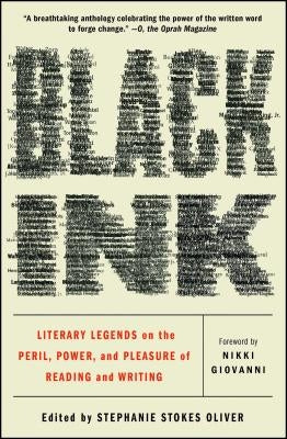Black Ink: Literary Legends on the Peril, Power, and Pleasure of Reading and Writing by Oliver, Stephanie Stokes