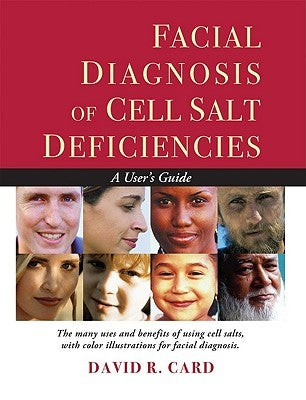 Facial Diagnosis of Cell Salt Deficiencies: A User's Guide by Card, David R.