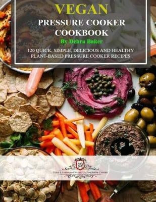 Vegan Pressure Cooker Cookbook (Black & White Edition): 120 Quick, Simple, Delicious and Healthy Plant-Based Pressure Cooker Recipes Paperback Createspace Independent Publishing Platform