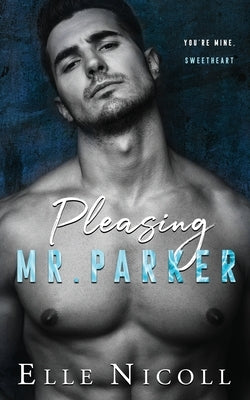 Pleasing Mr. Parker: A steamy grumpy boss romance Paperback Independently Published