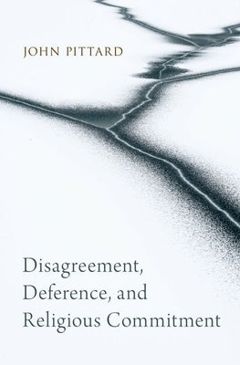 Disagreement, Deference, and Religious Commitment Paperback Oxford University Press, USA