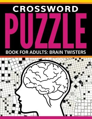 Crossword Puzzle Book For Adults: Brain Twisters Paperback Speedy Publishing LLC