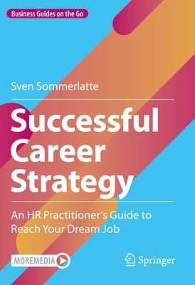 Successful Career Strategy: An HR Practitioner's Guide to Reach Your Dream Job by Sommerlatte, Sven