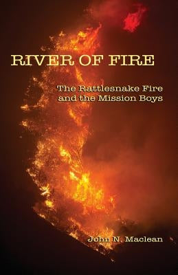 River of Fire: The Rattlesnake Fire and the Mission Boys Paperback Ml&t