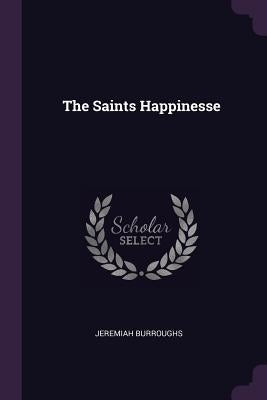 The Saints Happinesse Paperback Palala Press